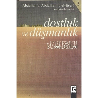 Islami Açıdan Dostluk Ve Düşmanlık Abdullah B. Abdulhamid El-Eseri