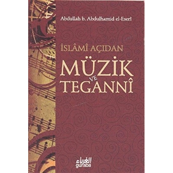 Islami Açıdan Müzik Ve Teganni-Abdullah B. Abdulhamid El-Eseri