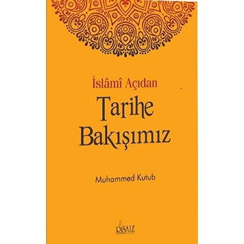 Islami Açıdan Tarihe Bakışımız Muhammed Ali Kutub