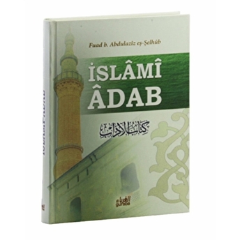 Islami Adab (Kitabu’l Adab Tercümesi) Ciltli Fuad B. Abdilaziz Eş-Şelhüb