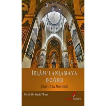 Islam'ı Anlamaya Doğru Ebu'l A'la Mevdudi