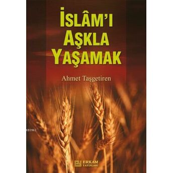 Islam'ı Aşkla Yaşamak Ahmet Taşgetiren