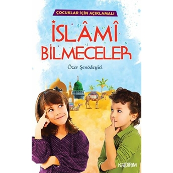 Islami Bilmeceler - Çocuklar Için Açıklamalı Özer Şenödeyici