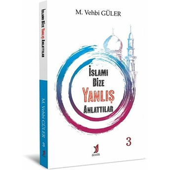 Islamı Bize Yanlış Anlattılar 3 M. Vehbi Güler