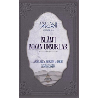 Islâm'ı Bozan Unsurlar Abdulaziz B. Merzuk Et - Tarifi