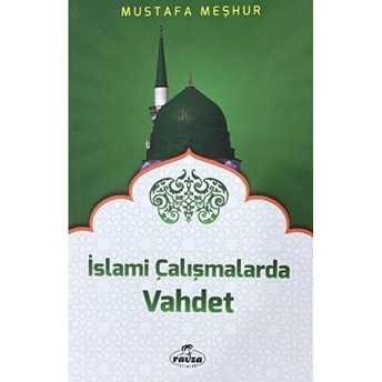 Islami Çalışmalarda Vahdet Mustafa Meşhur