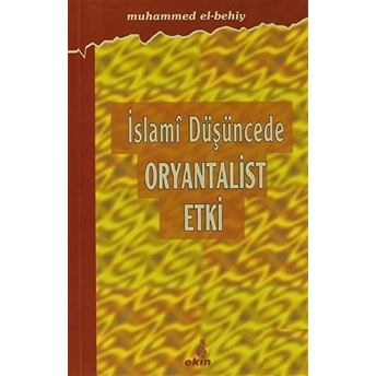 Islami Düşüncede Oryantalist Etki Muhammed El-Behiy