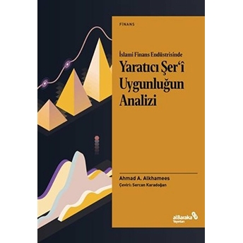 Islami Finans Endüstrisinde Yaratıcı Şer’i Uygunluğun Analizi Ahmad A. Alkhamees