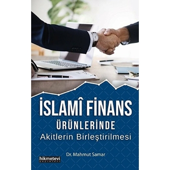 Islami Finans Ürünlerinde Akitlerin Birleştirilmesi Mahmut Samar