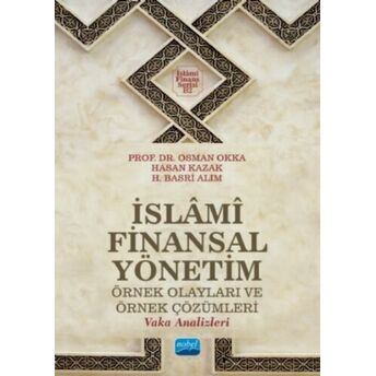 Islami Finansal Yönetim;Örnek Olayları Ve Örnek Çözümleri (Vaka Analizleri) Osman Okka