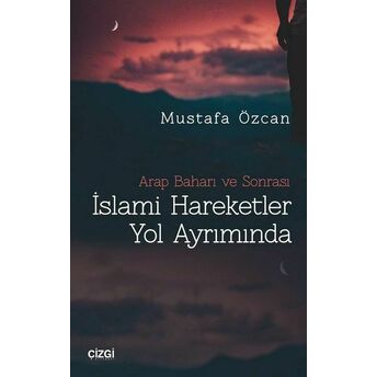 Islami Hareketler Yol Ayrımında Mustafa Özcan