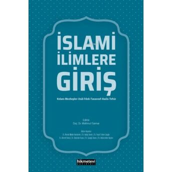 Islami Ilimlere Giriş;Kelam- Mezhepler-Usül-Fıkıh-Tasavvuf-Hadis-Tefsirkelam- Mezhepler-Usül-Fıkıh-Tasavvuf-Hadis-Tefsir Kolektif