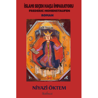 Islamı Seçen Haçlı Imparatoru: Frederic Hohenstaufen Niyazi Öktem