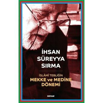 Islami Tebliğin Mekke Ve Medine Dönemi Prof. Dr. Ihsan Süreyya Sırma