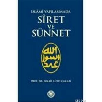 Islami Yapılanmada Siret Ve Sünnet Ismail Lütfi Çakan