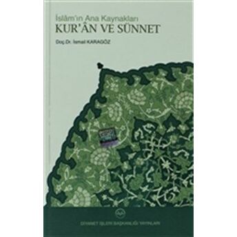 Islam'ın Ana Kaynakları Kur'an Ve Sünnet Doç. Dr. Ismail Karagöz