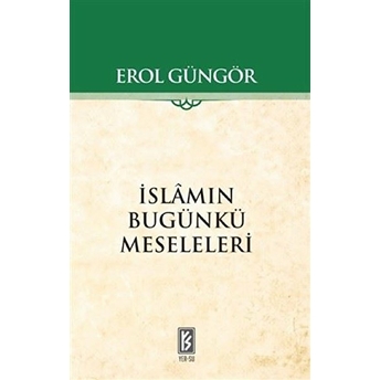 Islamın Bugünkü Meseleleri - Erol Güngör