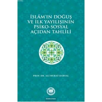 Islam'ın Doğuş Ve Ilk Yayılışının Psiko - Sosyal Açıdan Tahlili Ali Murat Daryal