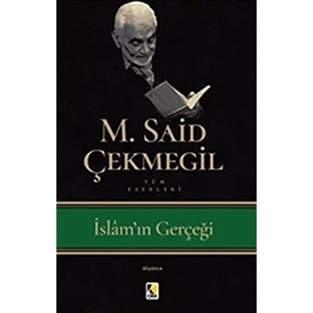 Islam'ın Gerçeği M. Said Çekmegil