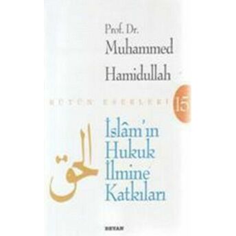 Islam'ın Hukuk Ilmine Katkıları Muhammed Hamidullah