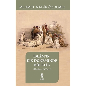 Islam'ın Ilk Döneminde Kölelik Mehmet Nadir Özdemir