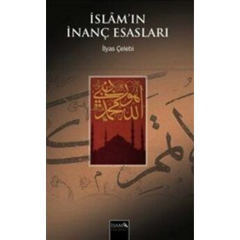 Islam'ın Inanç Esasları Prof. Dr. Ilyas Çelebi