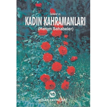 Islam'ın Kadın Kahramanları (Hanım Sahabeler)