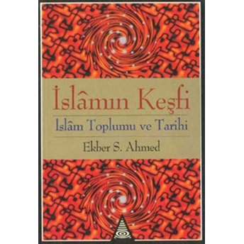 Islamın Keşfi (Islam Toplumu Ve Tarih) Ekber S. Ahmed