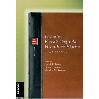 Islâm'ın Klasik Çağında Hukuk Ve Eğitim; George Makdisi Anısınageorge Makdisi Anısına Kolektif