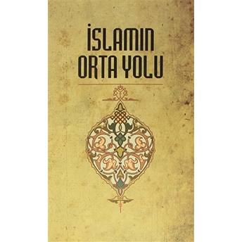 Islamın Orta Yolu Uğur Ibrahim Altay