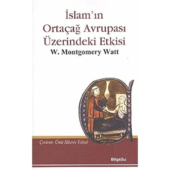 Islam'ın Ortaçağ Avrupası Üzerine Etkisi W. Montgomery Watt