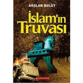 Islam'ın Truvası Arslan Bulut