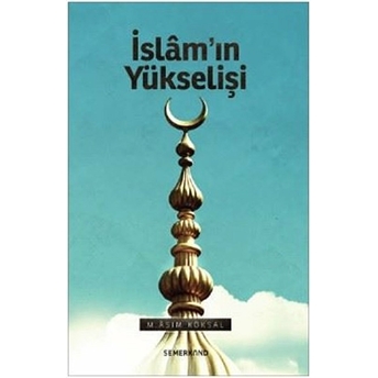 Islam'ın Yükselişi M. Asım Köksal