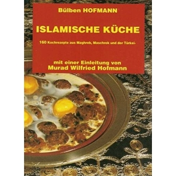 Islamische Küche (Almanca Yemek Kitabı) Bülben Hofmann