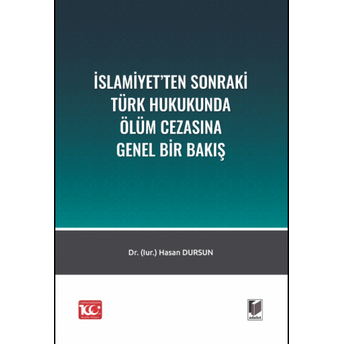 Islamiyet'Ten Sonraki Türk Hukukunda Ölüm Cezasına Bir Bakış Hasan Dursun