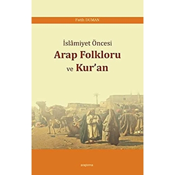 Islamiyet Öncesi Arap Folkloru Ve Kuran Fatih Duman