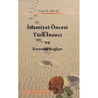 Islamiyet Öncesi Türk Inancı Ve Evrensel Bağlar Umar Ö. Oflaz