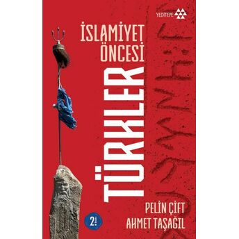 Islamiyet Öncesi Türkler Pelin Çift,Ahmet Tasağıl