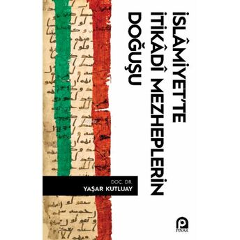 Islamiyet’te Itikadi Mezheplerin Doğuşu Yaşar Kutluay