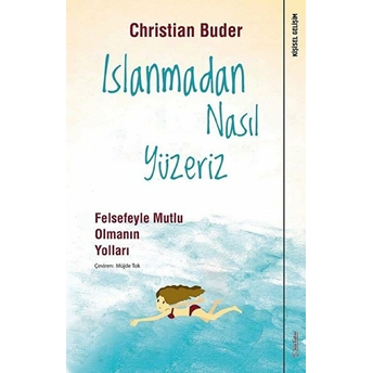 Islanmadan Nasıl Yüzeriz - Felsefeyle Mutlu Olmanın Yolları Christian Buder