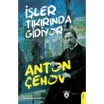 Işler Tıkırında Gidiyor Anton Çehov