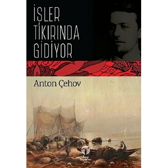 Işler Tıkırında Gidiyor Anton Pavloviç Çehov