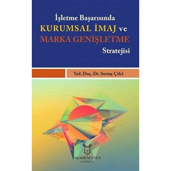 Işletme Başarısında Kurumsal Imaj Ve Marka Genişletme Stratejisi Sertaç Çifci