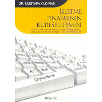 Işletme Finansının Küreselleşmesi Türk Reel Sektöründe Finansal Yapının Küreselleşmesi Sebepler Mustafa Yıldıran