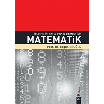 Işletme, Iktisat Ve Sosyal Bilimler Için Matematik - Ergün Eroğlu