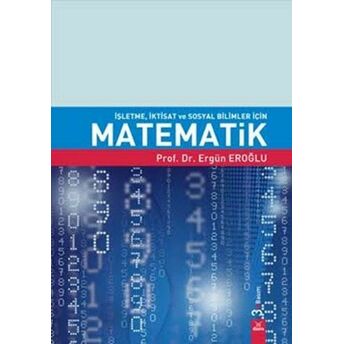 Işletme, Iktisat Ve Sosyal Bilimler Için Matematik Ergün Eroğlu