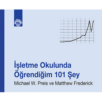 Işletme Okulunda Öğrendiğim 101 Şey Michael W. Preis