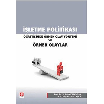 Işletme Politikası Öğretisinde Örnek Olay Yöntemi Ve Örnek Olaylar Zafer Erdoğan,Atıl Taşer