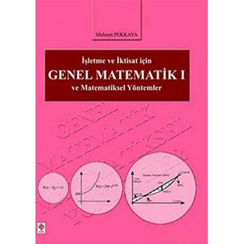 Işletme Ve Iktisat Için Genel Matematik 1 Mehmet Pekkaya