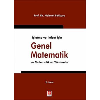 Işletme Ve Iktisat Için Genel Matematik Ve Matematiksel Yöntemler Mehmet Pekkaya